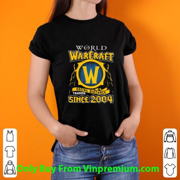 Original World Of Warcraft Social Distancing Training Since 2004 shirt