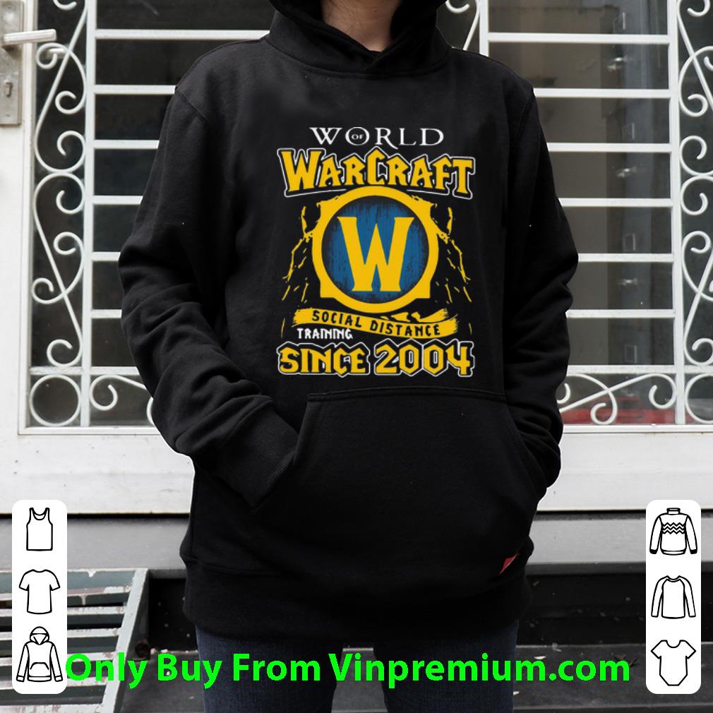 2686bc5f original world of warcraft social distancing training since 2004 shirt 4 - Original World Of Warcraft Social Distancing Training Since 2004 shirt