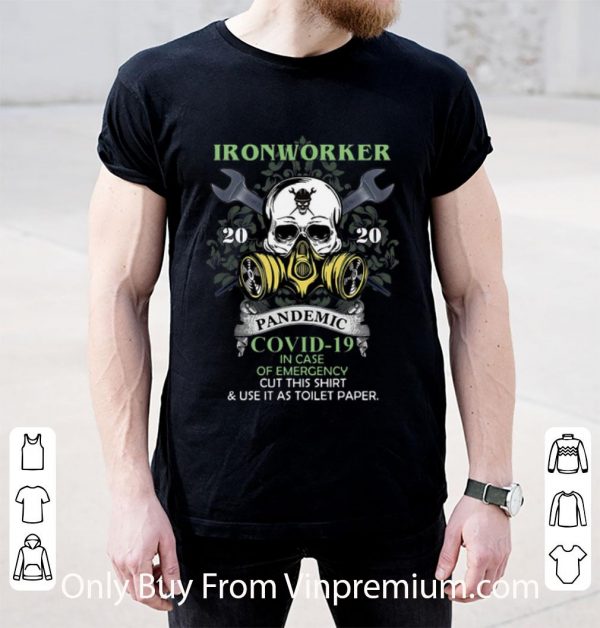 Official Ironworker 2020 Pandemic Covid-19 And In Case Of Emergency shirt