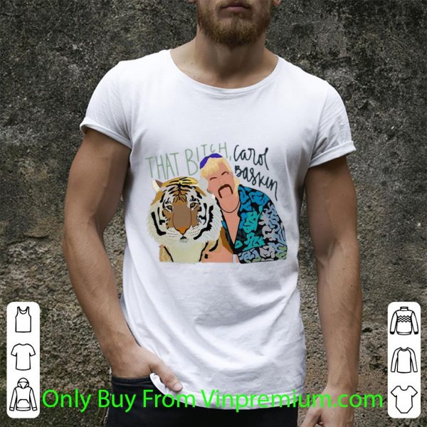 Hot Joe Exotic Tiger King That Bitch Carol Baskin shirt