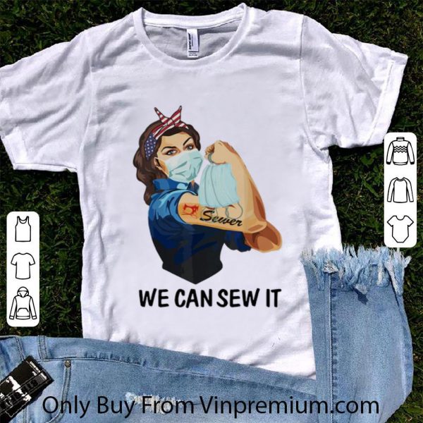Original Strong Woman Tattoos Sewer We Can Sew It shirt