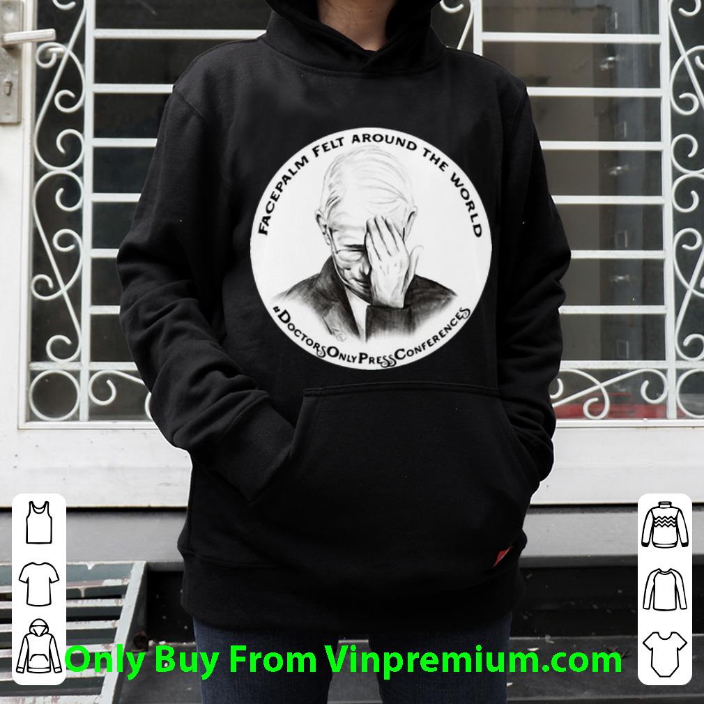 418fbf12 hot dr fauci facepalm felt around the world shirt 4 - Hot Dr Fauci Facepalm Felt Around The World shirt
