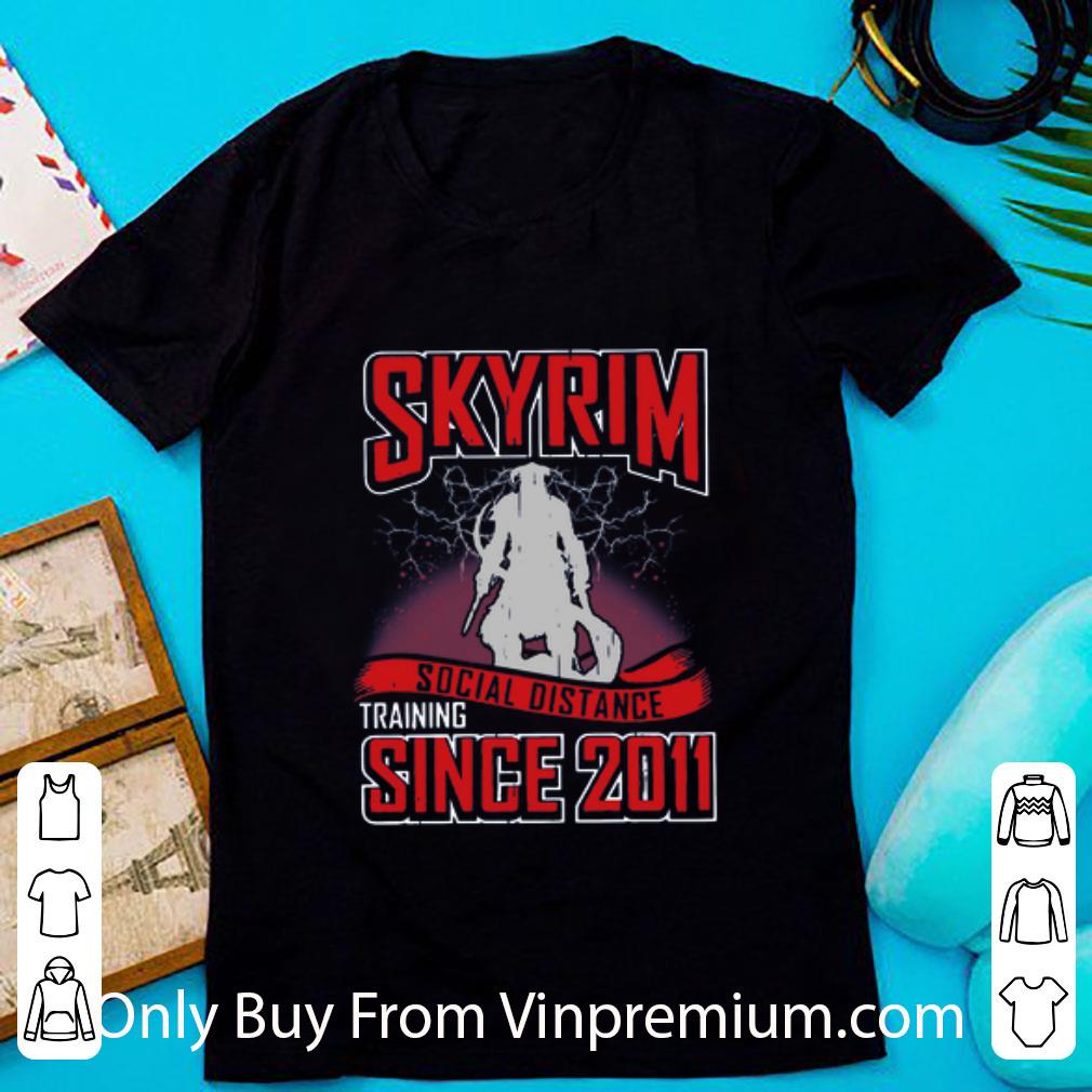 Original Skyrim Social Distance Training Since 2011 shirt