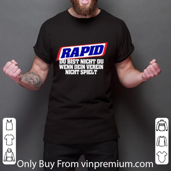 Awesome Rapid Du Bist Nicht Du Wenn Dein Verein Nicht Spielt shirt