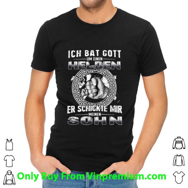 Original Ich Bat Gott Um Eine Helden Er Schickte Mir Meine Sohn shirt