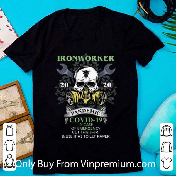 Official Ironworker 2020 Pandemic Covid-19 And In Case Of Emergency shirt