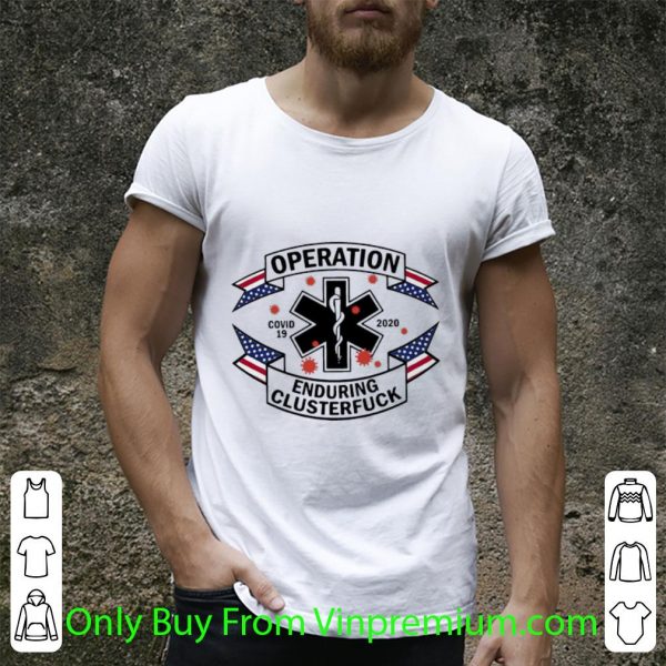Original EMS Operation Enduring Clusterfuck Covid-19 2020 shirt