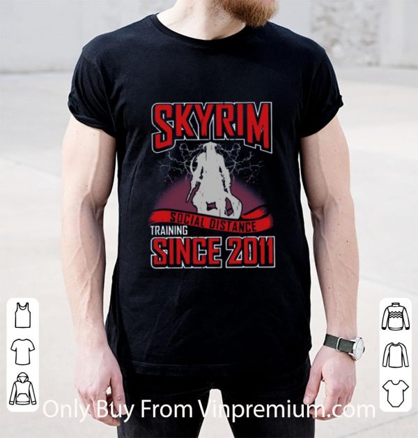 Original Skyrim Social Distance Training Since 2011 shirt