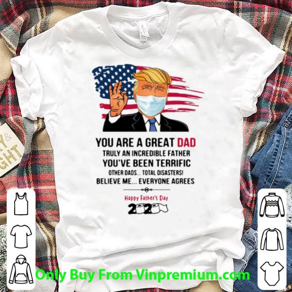 Great Donald Trump You Are A Great Dad Happy Father’s Day 2020 shirt