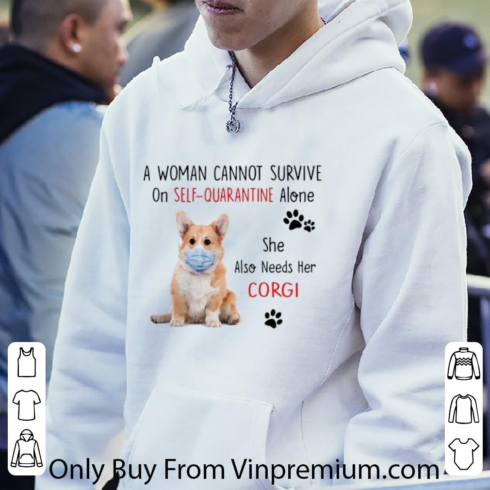 73154ba4 premium a woman cannot survive on self quarantine alone corgi shirt 4 - Premium A Woman Cannot Survive On Self Quarantine Alone Corgi shirt