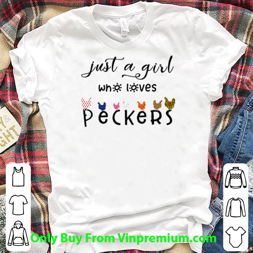 Awesome Chickens Just A Girl Who Loves Peckers shirt