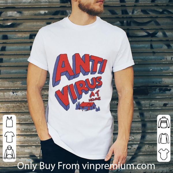 Great Anti Virus At Home Stay At Home shirt