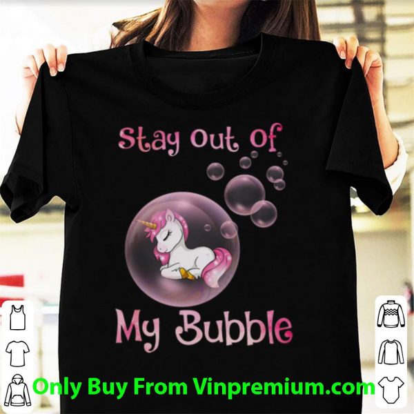 Nice Pink Unicorn Stay Out Of My Bubble shirt