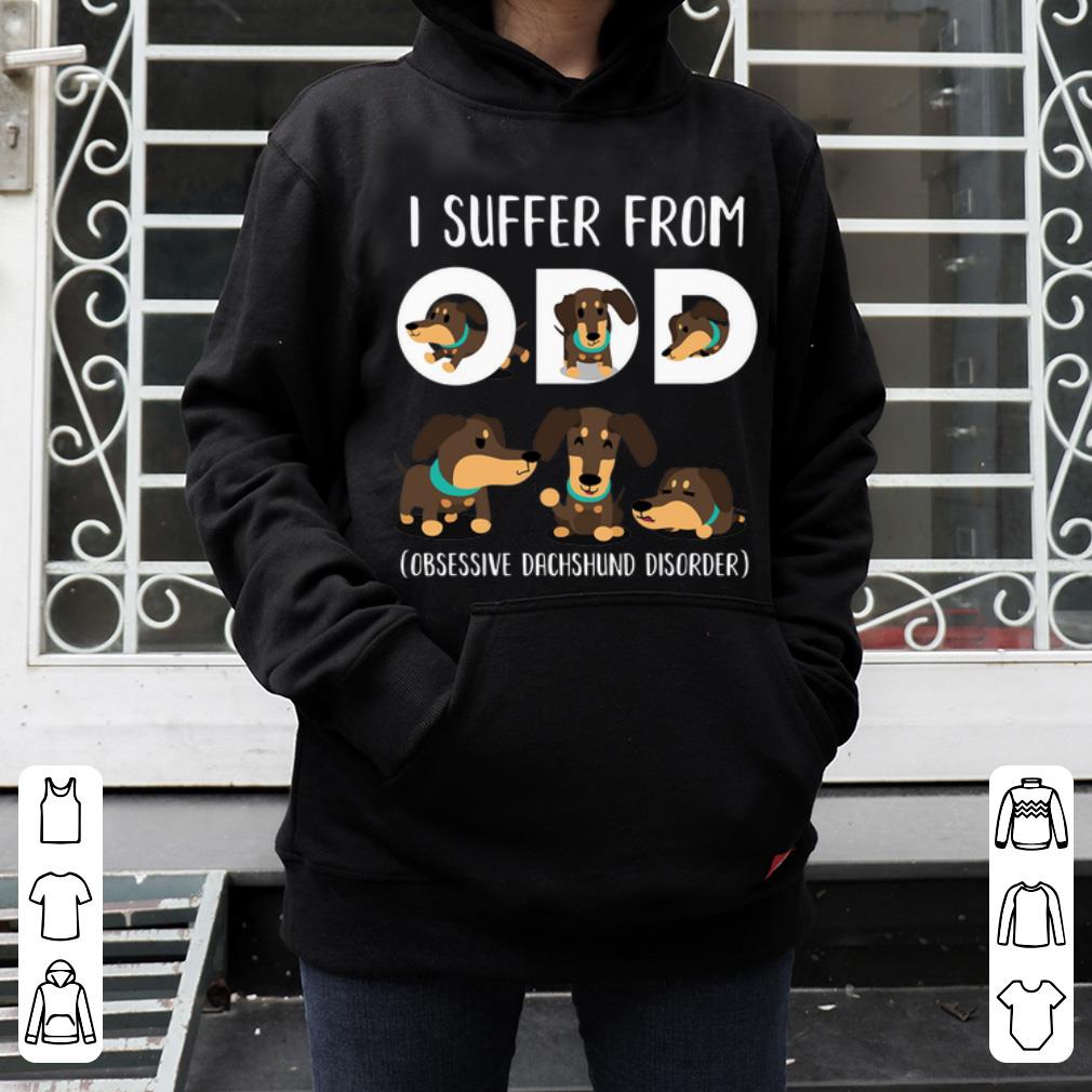 Awesome I Suffer From Odd Obsessive Dachshund Disorder shirt 4 - Awesome I Suffer From Odd Obsessive Dachshund Disorder shirt