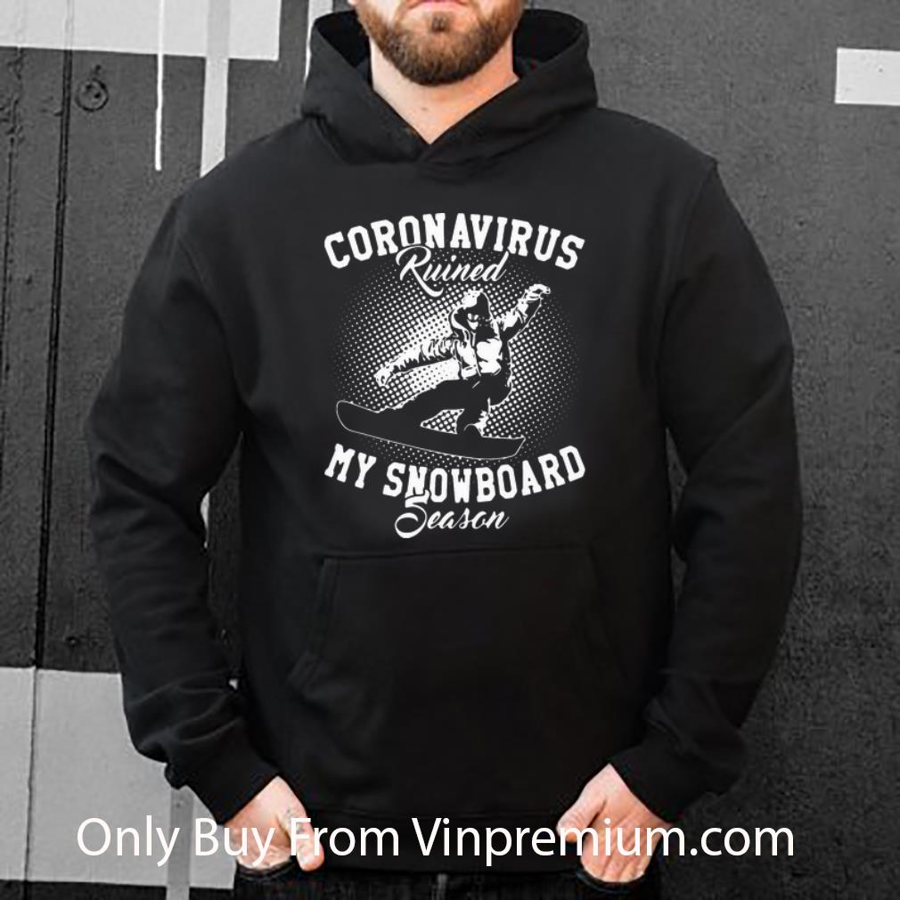 Great Coronavirus Ruined My Snowboard Season Covid 19 shirt 4 - Great Coronavirus Ruined My Snowboard Season Covid-19 shirt