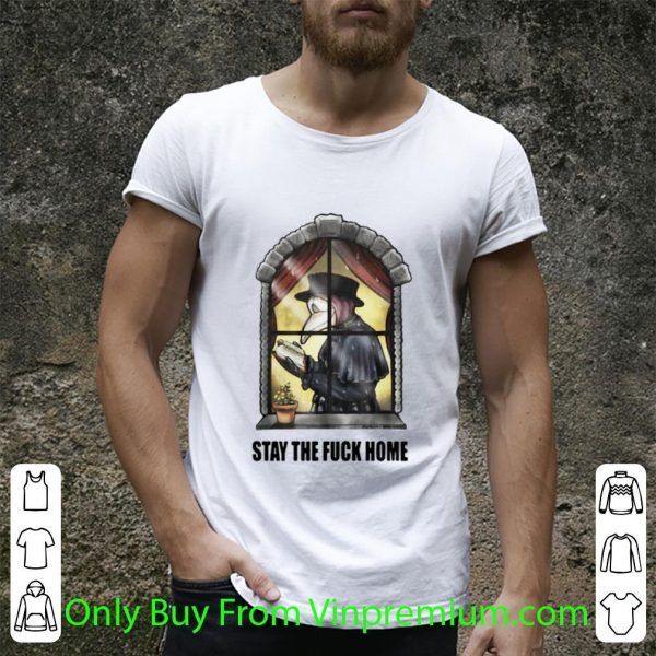 Great Doctor Plague Stay The Fuck Home shirt