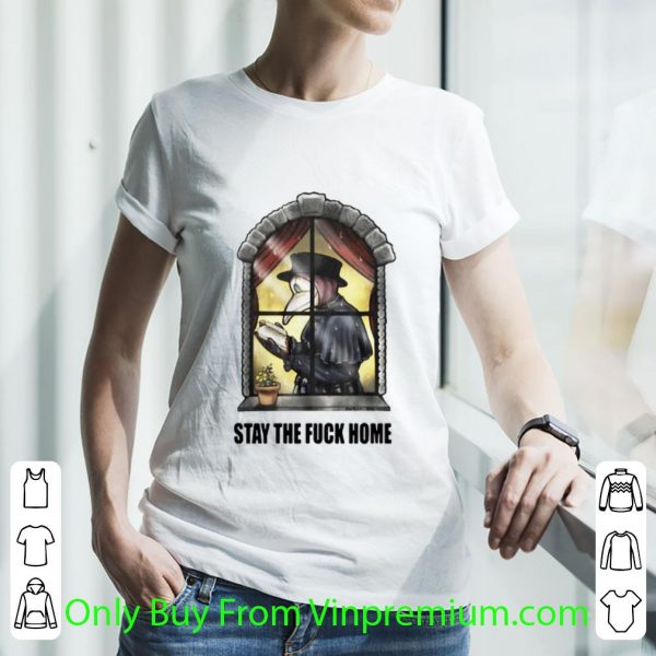 Great Doctor Plague Stay The Fuck Home shirt