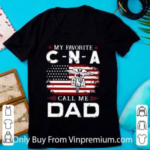 Great My Favorite CNA Call Me Dad American Flag shirt