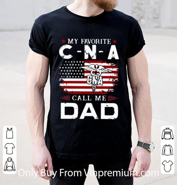 Great My Favorite CNA Call Me Dad American Flag shirt