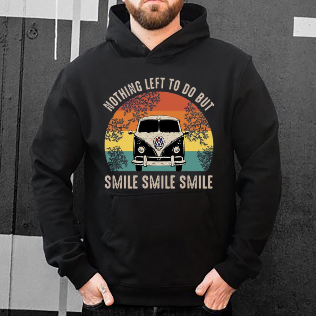 Hot Vintage Volkswagen Car Nothing Left To Do But Smile shirt 4 - Hot Vintage Volkswagen Car Nothing Left To Do But Smile shirt