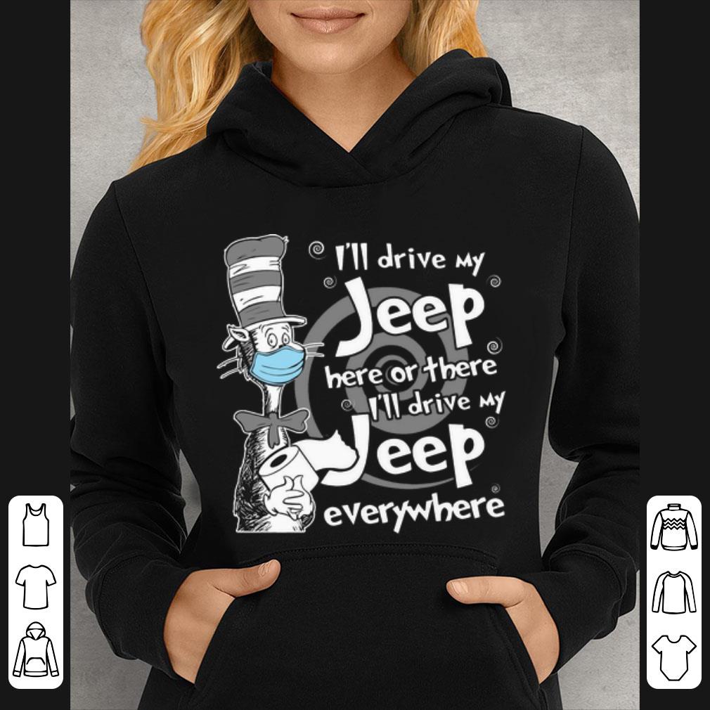 Nice Dr Seuss Mask I ll Drive My Jeep Here Or There Everywhere shirt 4 - Nice Dr. Seuss Mask I’ll Drive My Jeep Here Or There Everywhere shirt