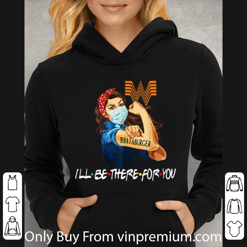 Original Strong Woman Whataburger I ll Be There For You Covid 19 shirt 4 - Original Strong Woman Whataburger I’ll Be There For You Covid-19 shirt