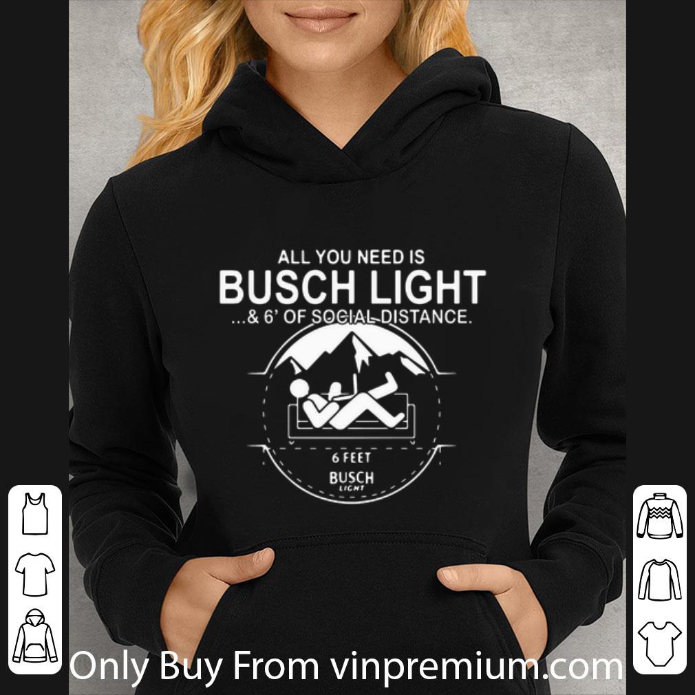 Premium All You Need Is Busch Light And Six Feet Of Social Distance shirt 4 - Premium All You Need Is Busch Light And Six Feet Of Social Distance shirt