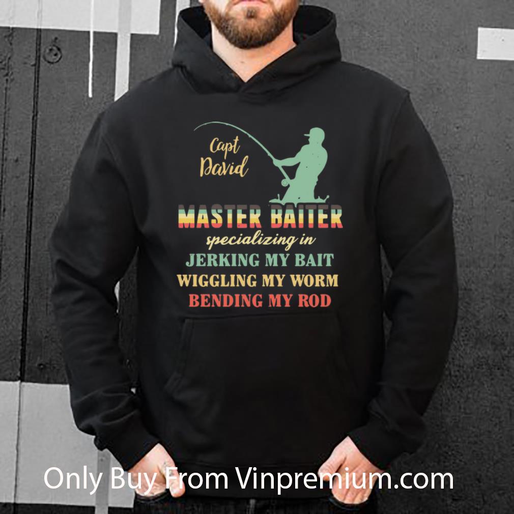 Pretty Sapt David Master Baiter Specializing In Jerking My Bait shirt 4 - Pretty Sapt David Master Baiter Specializing In Jerking My Bait shirt