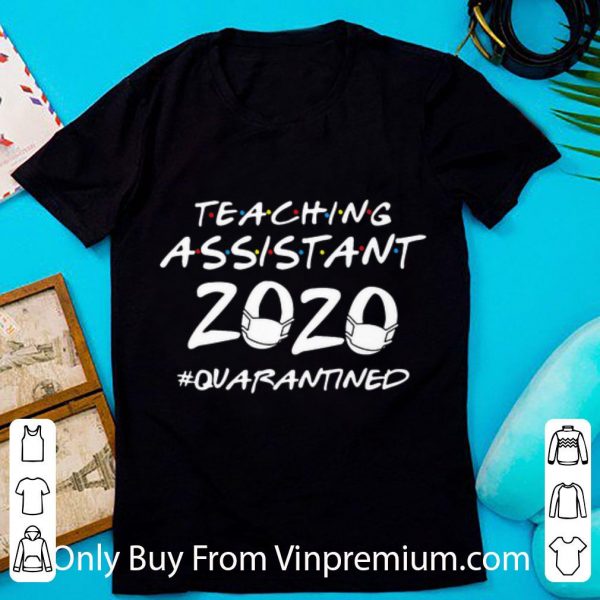 Pretty Teaching Assistant 2020 #Quarantined Covid-19 shirt