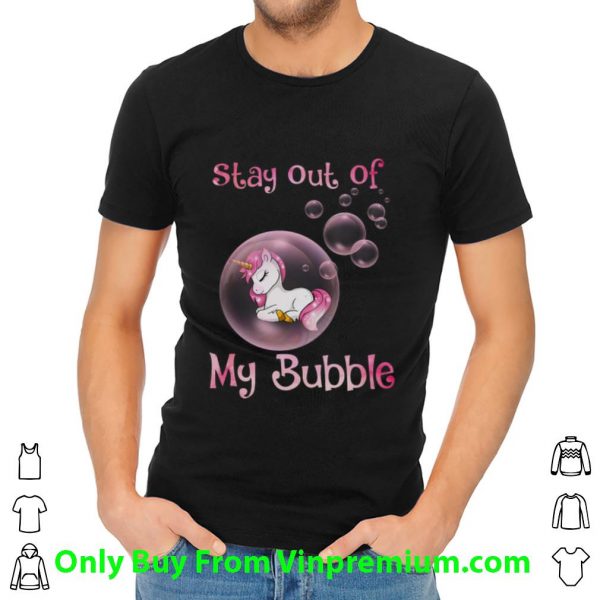 Nice Pink Unicorn Stay Out Of My Bubble shirt