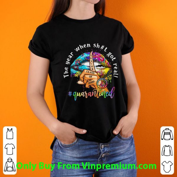 Great Lip Hippie Peace The Year When Shit Got Real Quarantined shirt