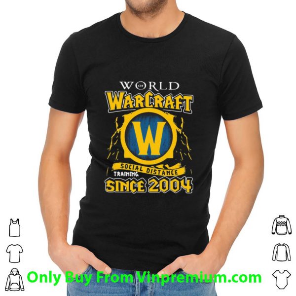 Original World Of Warcraft Social Distancing Training Since 2004 shirt