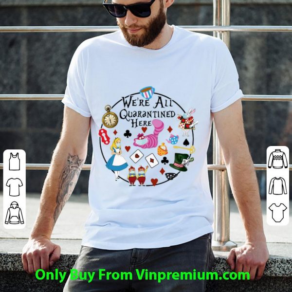 Nice Cartoon We’re All Quarantined Here Covid-19 shirt
