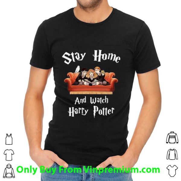 Nice Stay At Home And Watch Harry Potter shirt