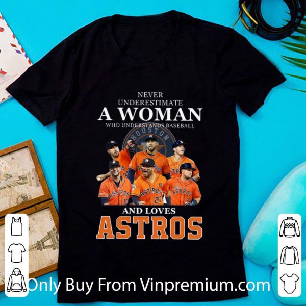 Top Never Underestimate A Woman Who Understands Baseball And Love Astros shirt