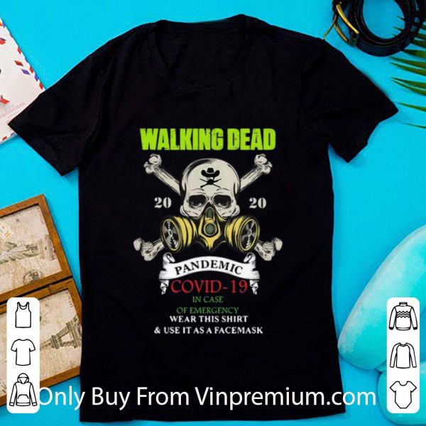 Nice Walking Dead 2020 Pandemic Covid-19 And In Case Of Emergency shirt