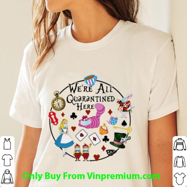 Nice Cartoon We’re All Quarantined Here Covid-19 shirt