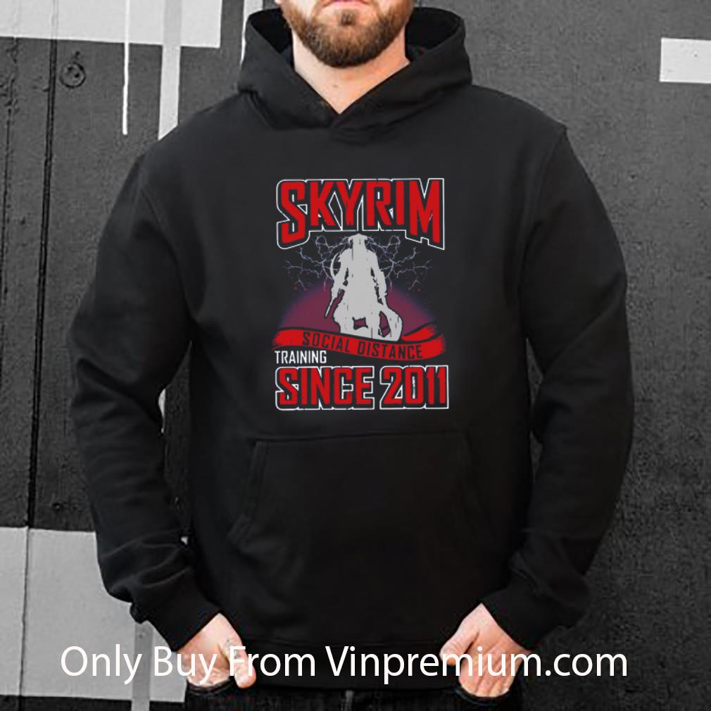 ce16748a original skyrim social distance training since 2011 shirt 4 - Original Skyrim Social Distance Training Since 2011 shirt