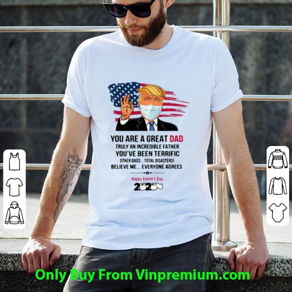 Great Donald Trump You Are A Great Dad Happy Father’s Day 2020 shirt