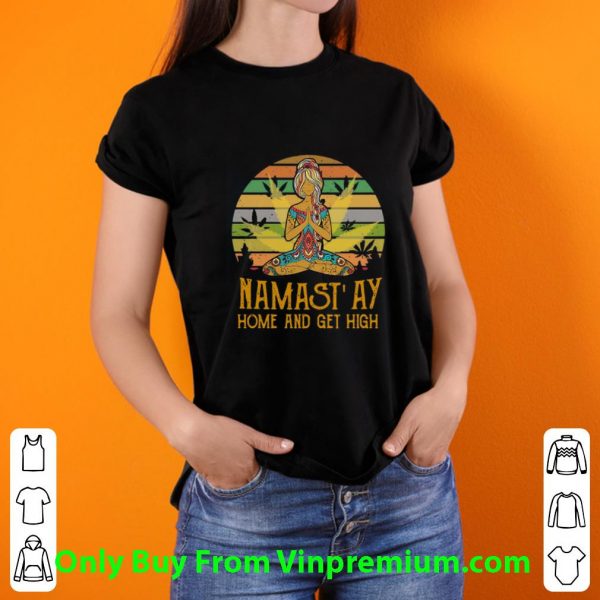 Awesome Vintage Yoga Cannabis Marijuana Namastay Home And Get High shirt