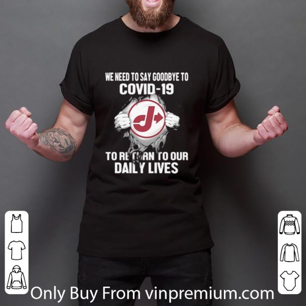 Premium Jiffy Lube We Need To Say Goodbye To Covid-19 shirt