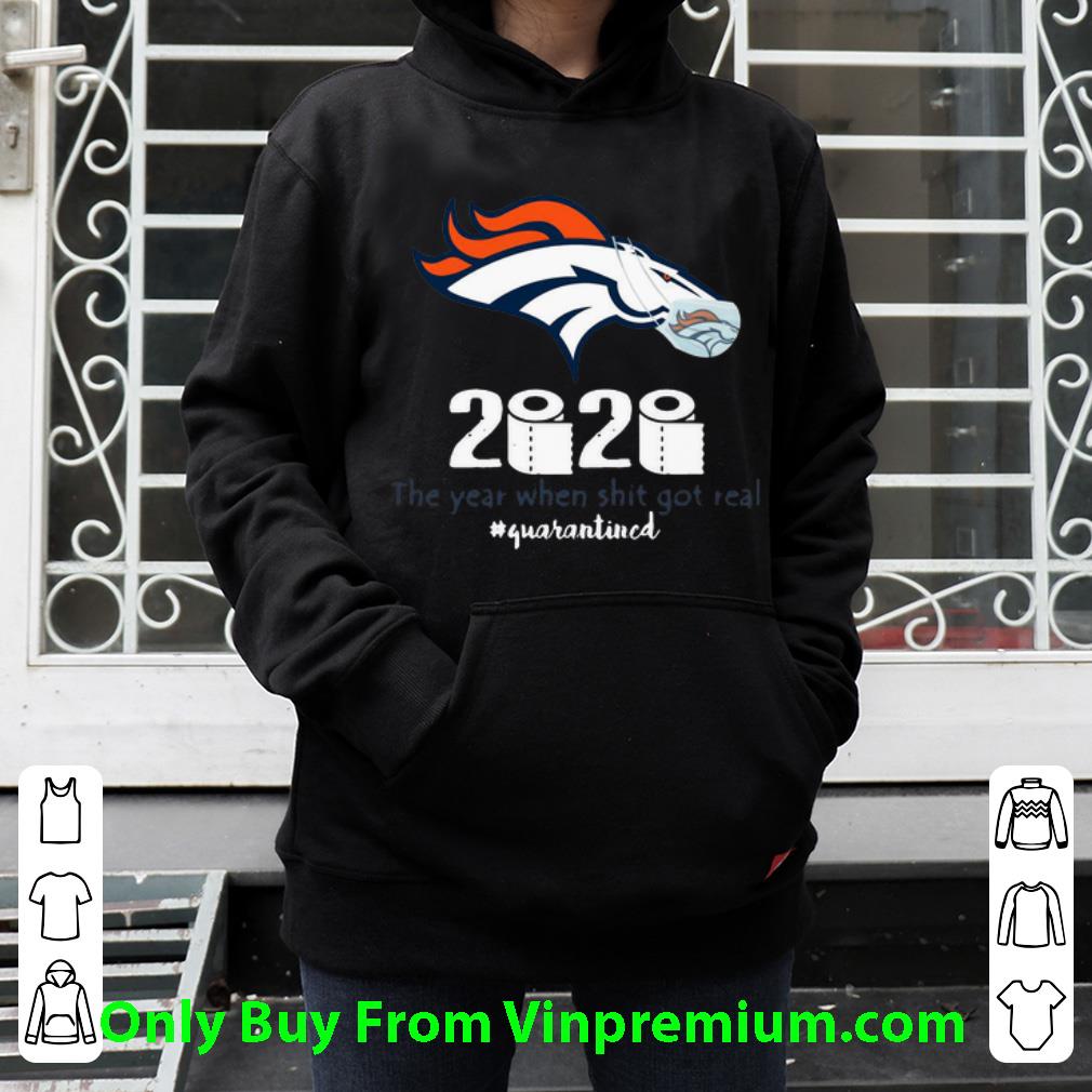 e395a5d0 nice denver broncos 2020 the year when shit got real quarantined shirt 4 - Nice Denver Broncos 2020 The Year When Shit Got Real #Quarantined shirt