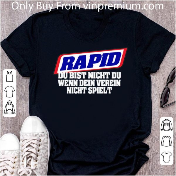 Awesome Rapid Du Bist Nicht Du Wenn Dein Verein Nicht Spielt shirt