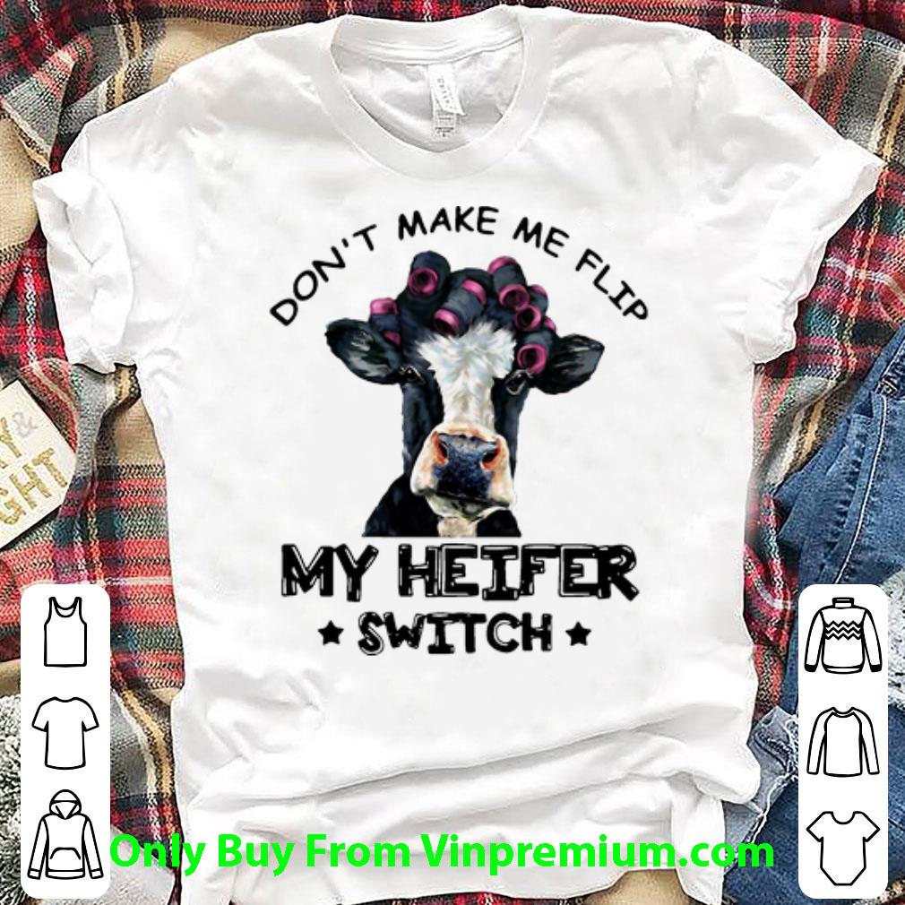 Hot Heifer Don’t Make Me Flip My Heifer Switch shirt