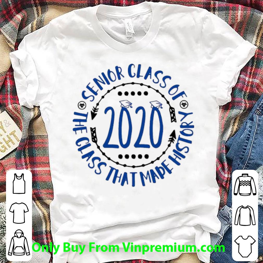 Original Senior Class Of 2020 The Class That Made History Blue shirt