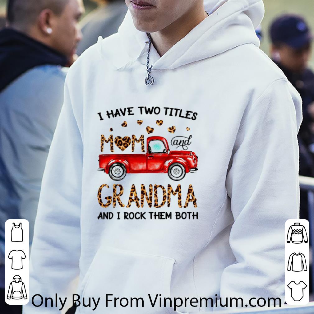 16a08191 hot i have two titles mom and grandma and i rock them both mother s day shirt 4 - Hot I Have Two Titles Mom And Grandma And I Rock Them Both Mother's Day shirt