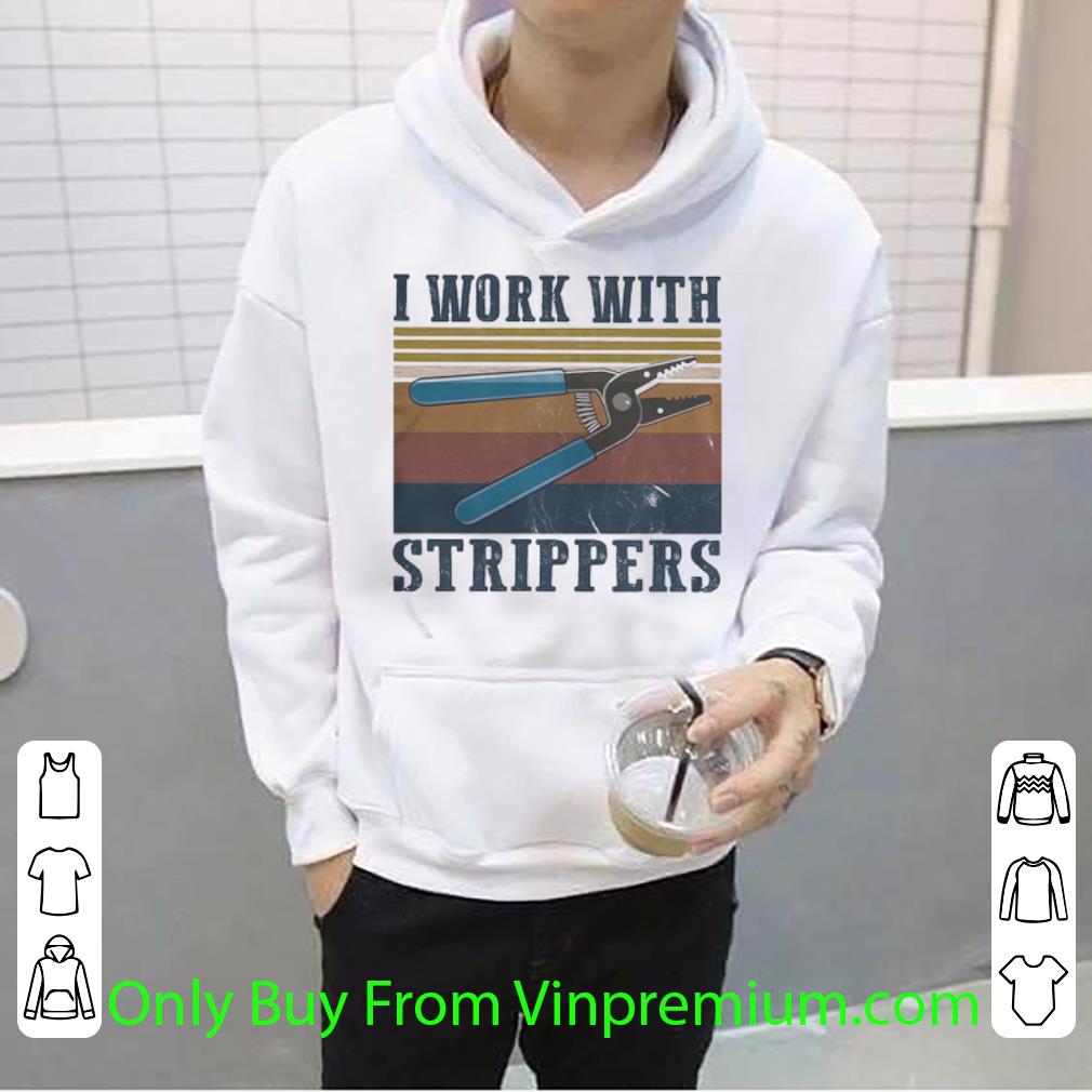 521604e3 awesome vintage i work with strippers shirt 4 - Awesome Vintage I Work With Strippers shirt