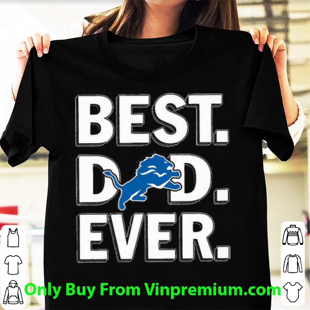 Great Detroit Lions Best Dad Ever Happy Father's Day shirt