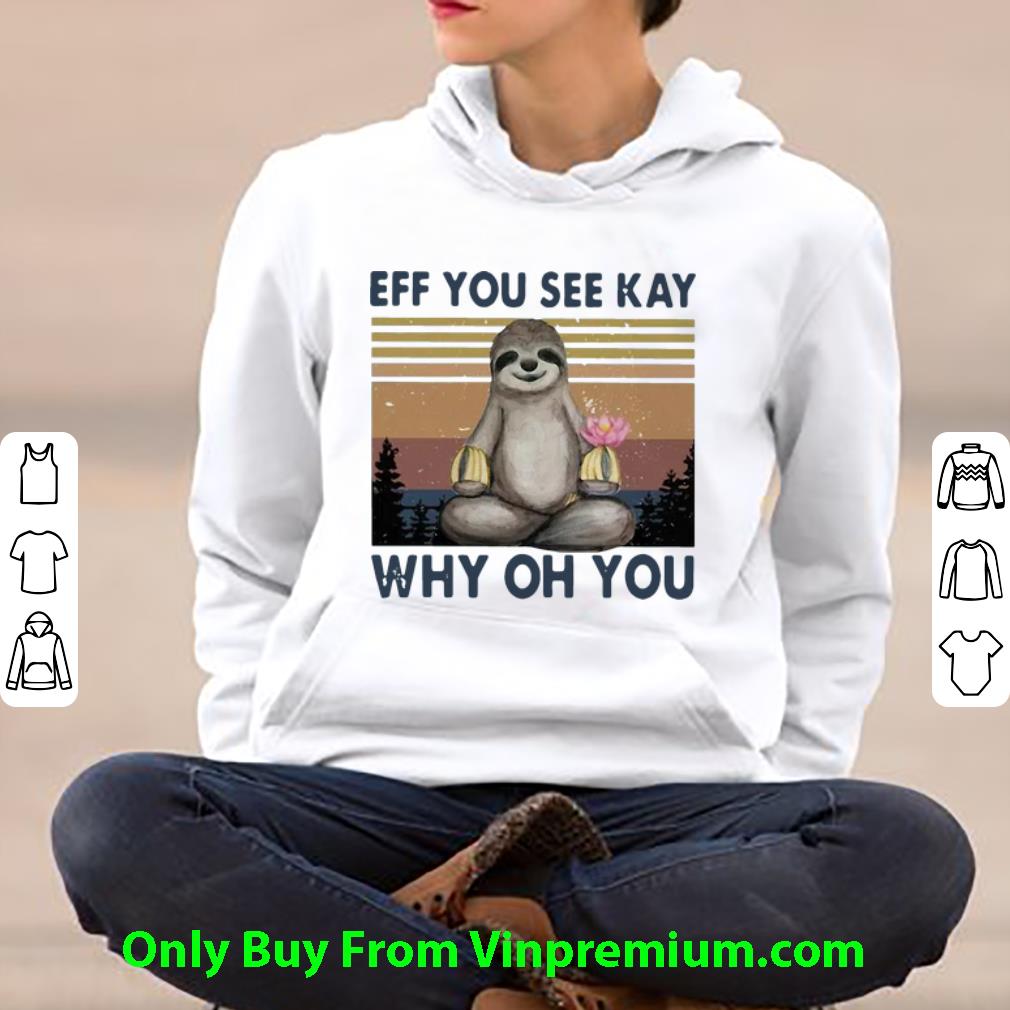 6427752b official vintage sloth eff you see kay why oh you shirt 4 - Official Vintage Sloth Eff You See Kay Why Oh You shirt