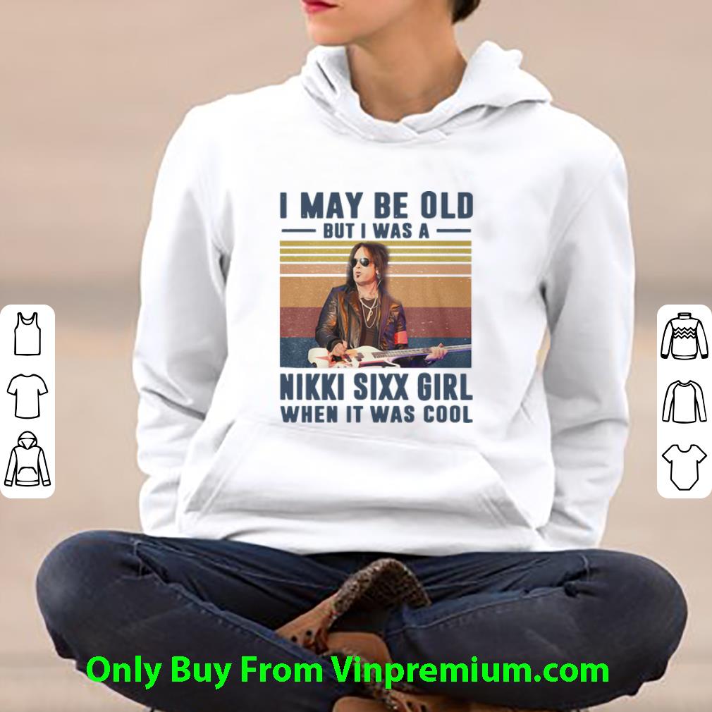 6e341ff4 official vintage i may be old but was a nikki sixx girl when it was cool shirt 4 - Official Vintage I May Be Old But Was A Nikki Sixx Girl When It Was Cool shirt